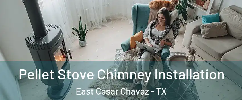 Pellet Stove Chimney Installation East Cesar Chavez - TX