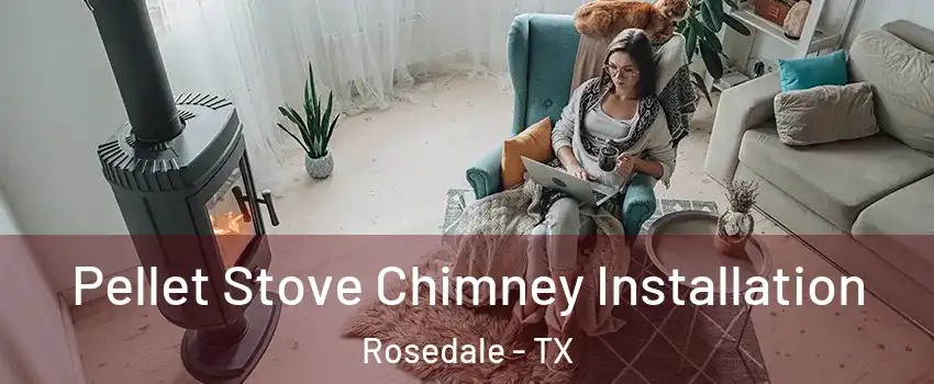 Pellet Stove Chimney Installation Rosedale - TX