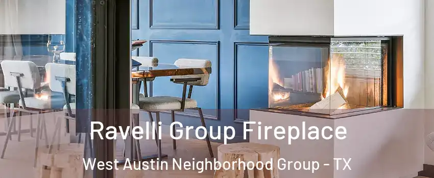 Ravelli Group Fireplace West Austin Neighborhood Group - TX