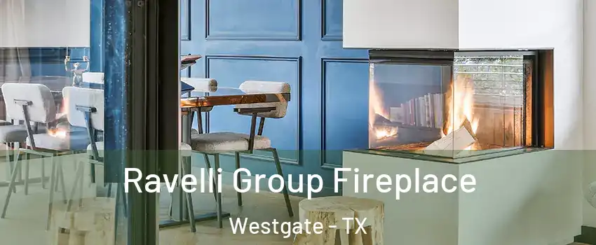 Ravelli Group Fireplace Westgate - TX