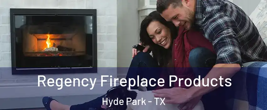 Regency Fireplace Products Hyde Park - TX