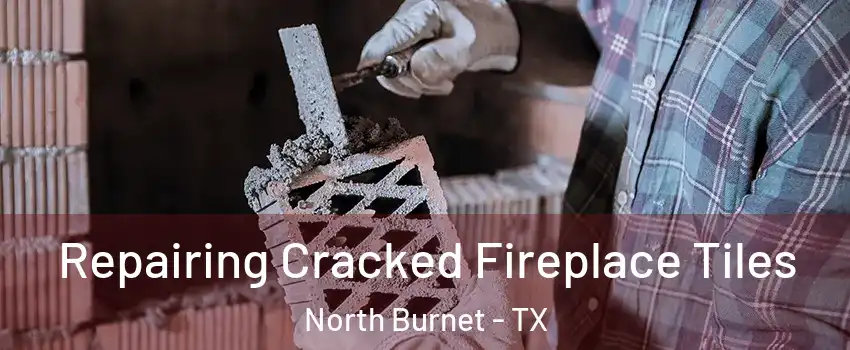 Repairing Cracked Fireplace Tiles North Burnet - TX