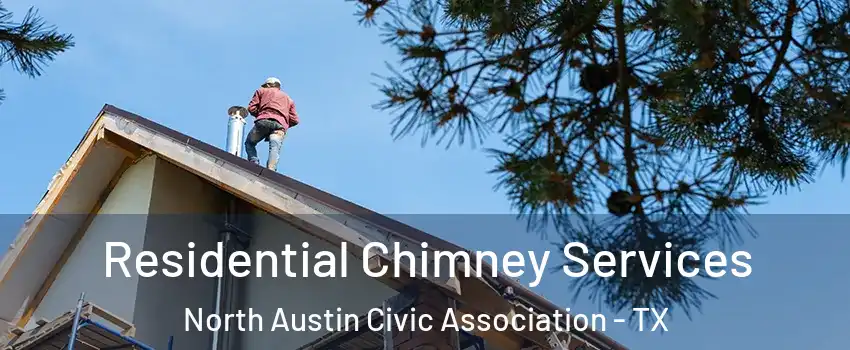 Residential Chimney Services North Austin Civic Association - TX