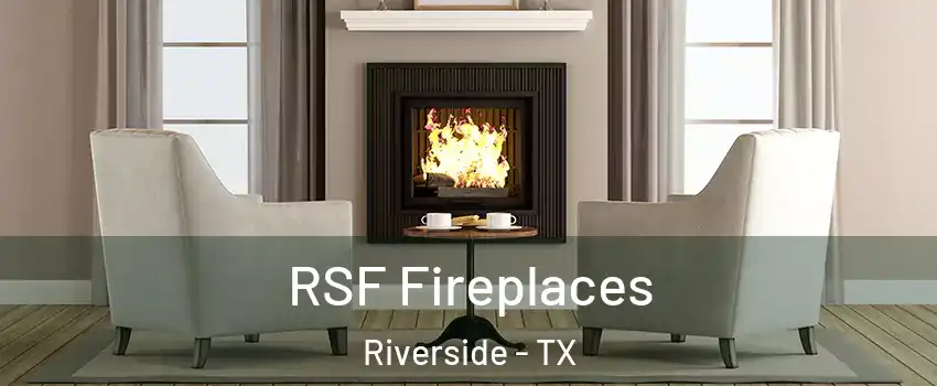 RSF Fireplaces Riverside - TX