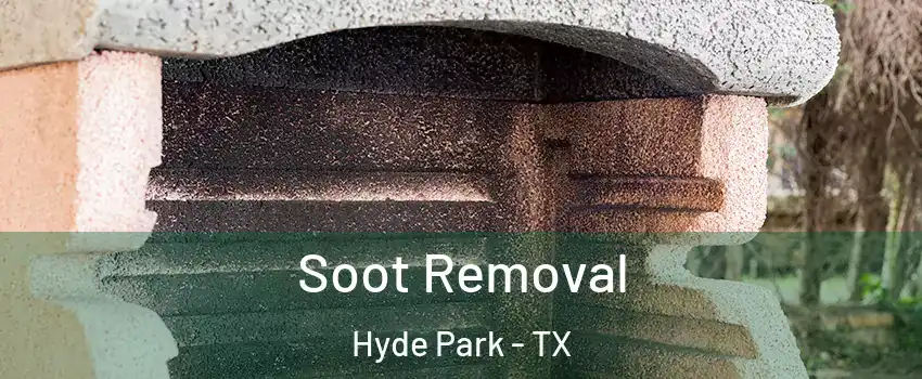 Soot Removal Hyde Park - TX