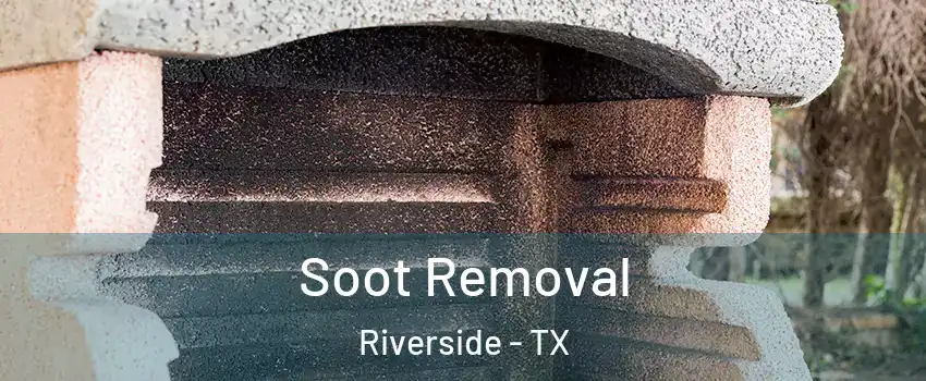 Soot Removal Riverside - TX