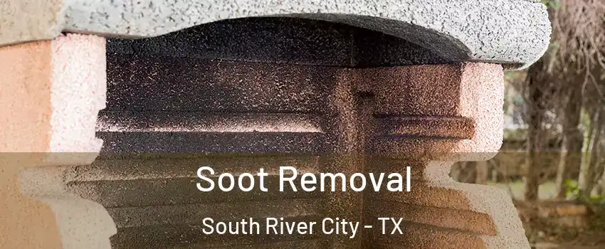 Soot Removal South River City - TX