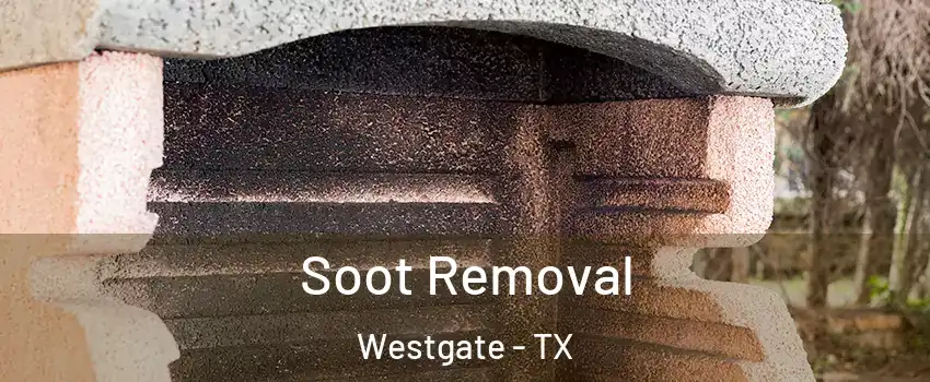 Soot Removal Westgate - TX