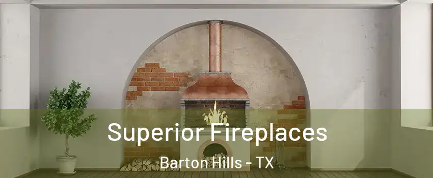 Superior Fireplaces Barton Hills - TX