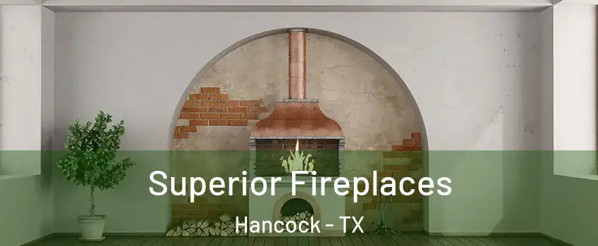 Superior Fireplaces Hancock - TX