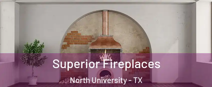 Superior Fireplaces North University - TX