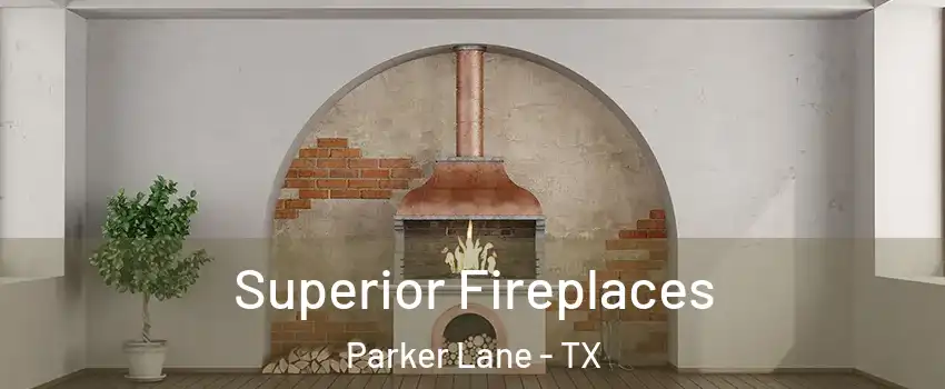 Superior Fireplaces Parker Lane - TX