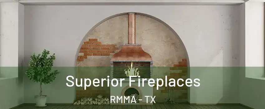 Superior Fireplaces RMMA - TX