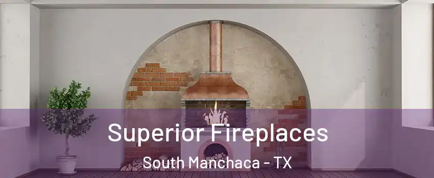 Superior Fireplaces South Manchaca - TX