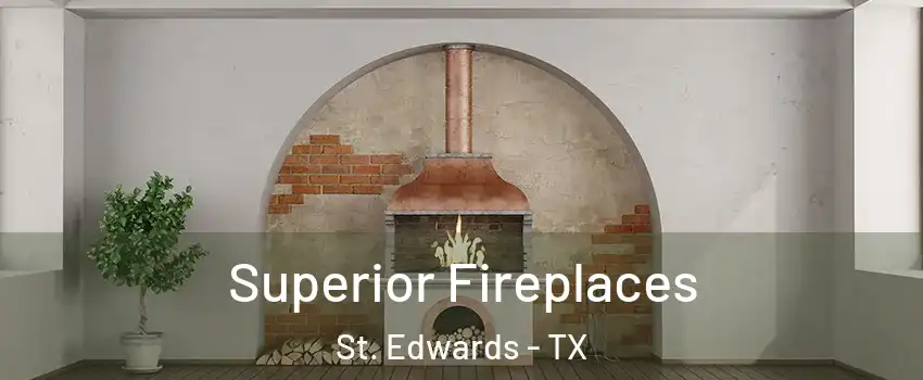 Superior Fireplaces St. Edwards - TX