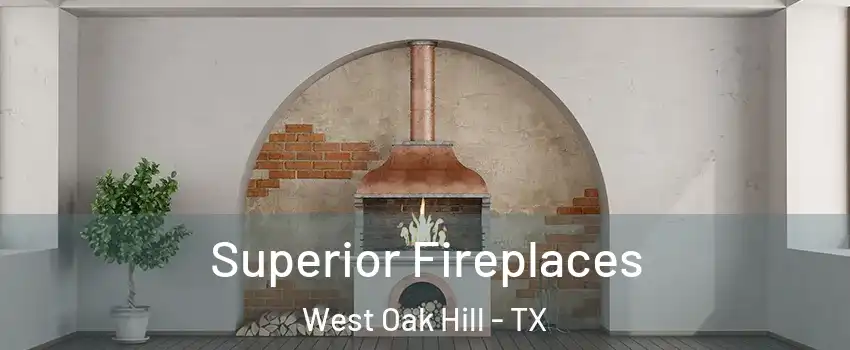 Superior Fireplaces West Oak Hill - TX