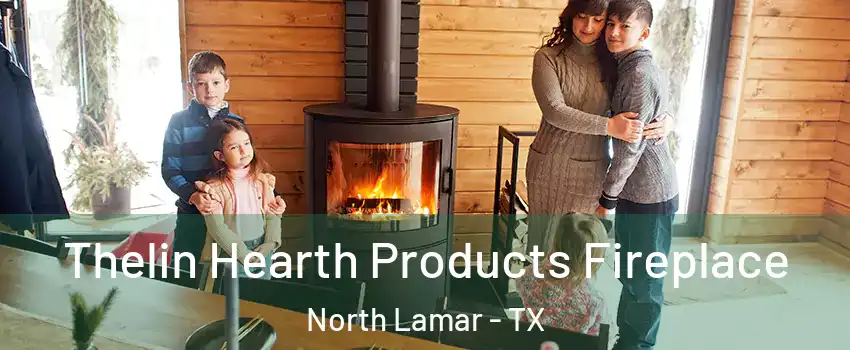 Thelin Hearth Products Fireplace North Lamar - TX