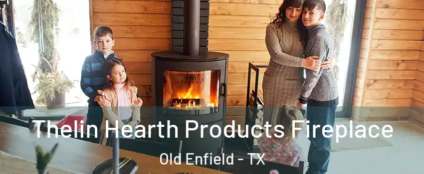 Thelin Hearth Products Fireplace Old Enfield - TX