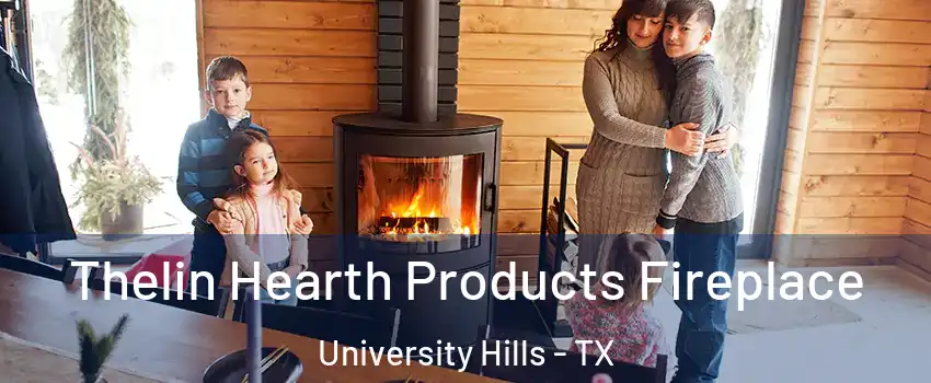 Thelin Hearth Products Fireplace University Hills - TX