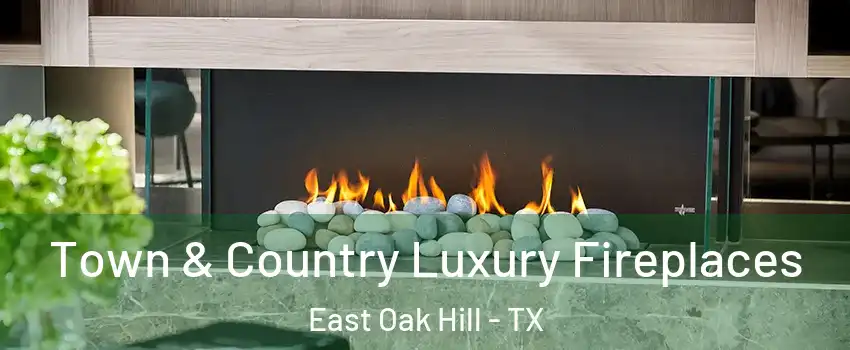 Town & Country Luxury Fireplaces East Oak Hill - TX