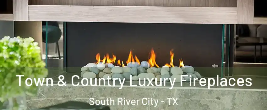 Town & Country Luxury Fireplaces South River City - TX