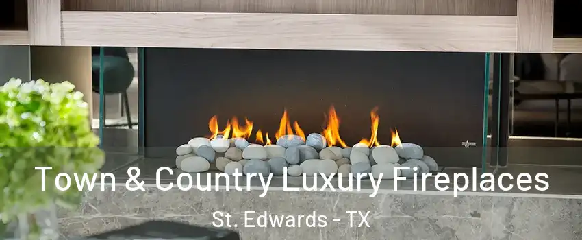 Town & Country Luxury Fireplaces St. Edwards - TX