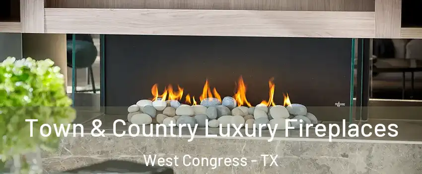 Town & Country Luxury Fireplaces West Congress - TX