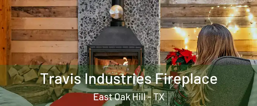 Travis Industries Fireplace East Oak Hill - TX