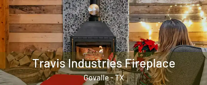 Travis Industries Fireplace Govalle - TX