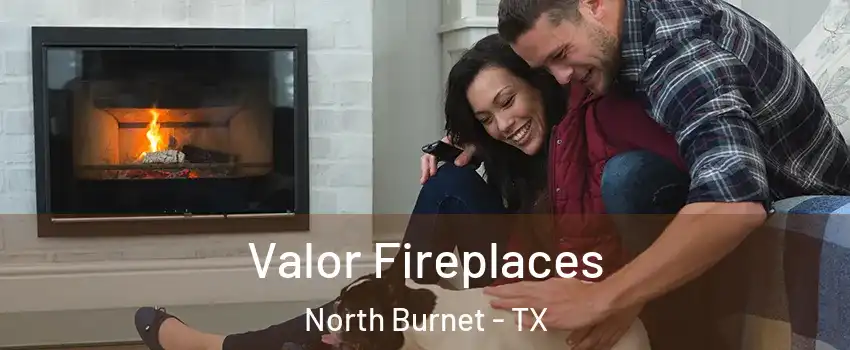 Valor Fireplaces North Burnet - TX