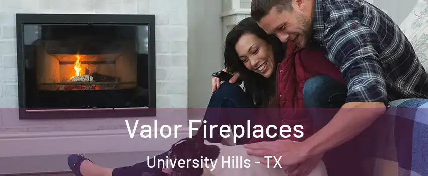 Valor Fireplaces University Hills - TX