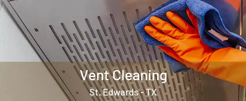 Vent Cleaning St. Edwards - TX