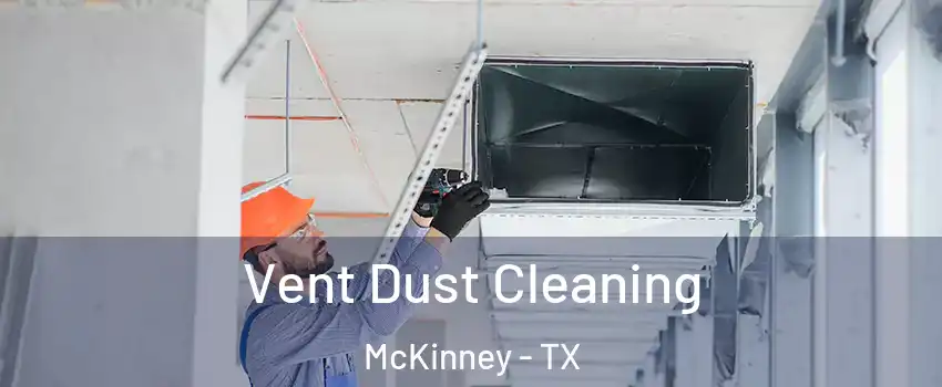 Vent Dust Cleaning McKinney - TX