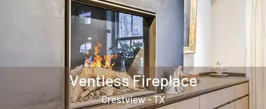 Ventless Fireplace Crestview - TX