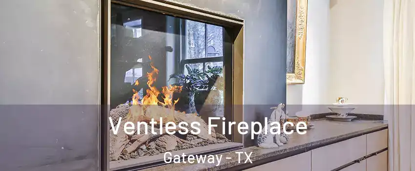 Ventless Fireplace Gateway - TX