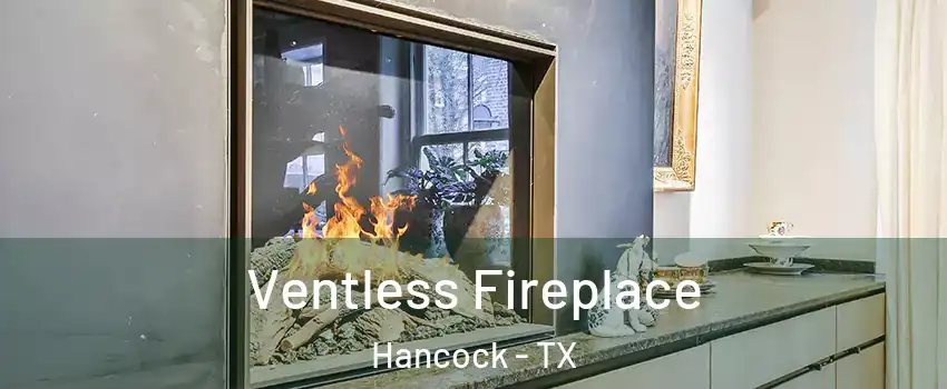 Ventless Fireplace Hancock - TX