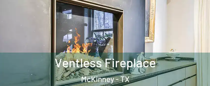 Ventless Fireplace McKinney - TX