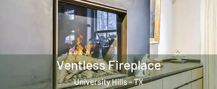 Ventless Fireplace University Hills - TX