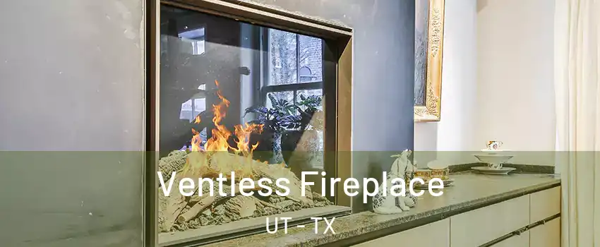 Ventless Fireplace UT - TX