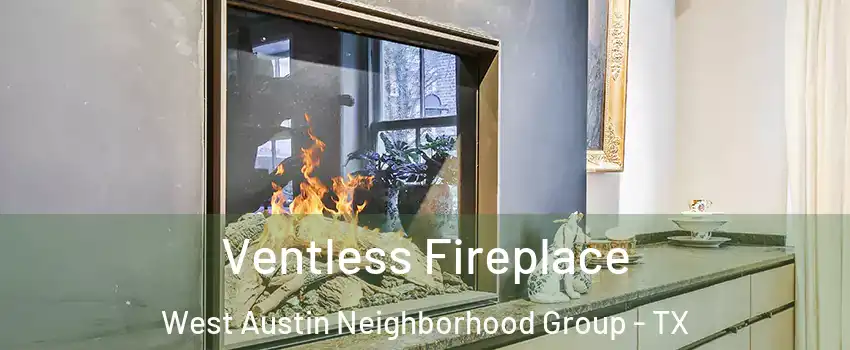 Ventless Fireplace West Austin Neighborhood Group - TX