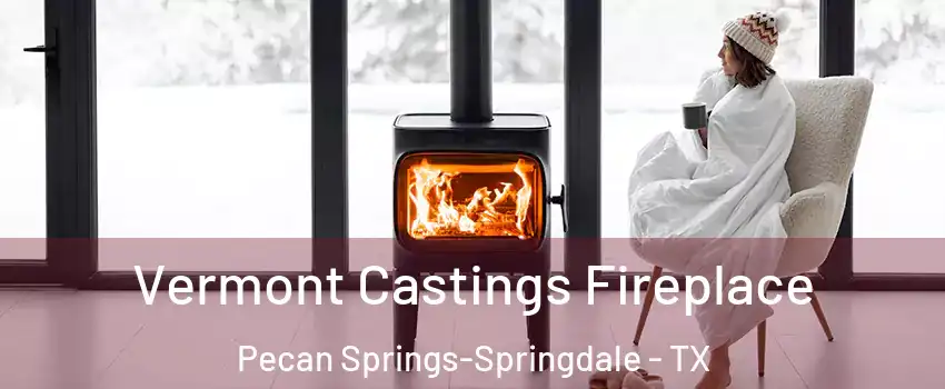 Vermont Castings Fireplace Pecan Springs-Springdale - TX