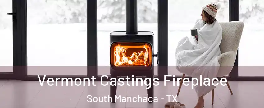 Vermont Castings Fireplace South Manchaca - TX