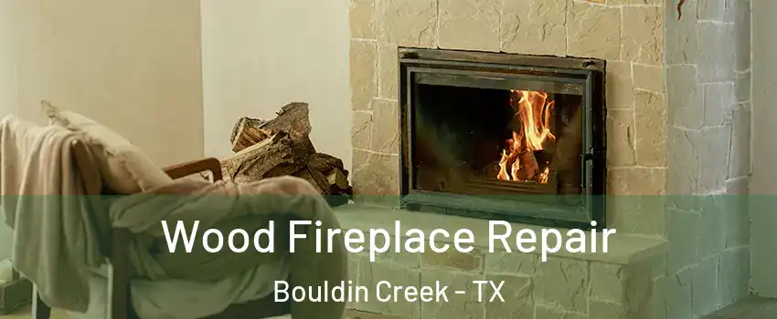 Wood Fireplace Repair Bouldin Creek - TX