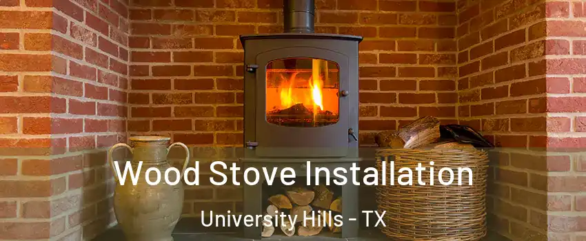 Wood Stove Installation University Hills - TX