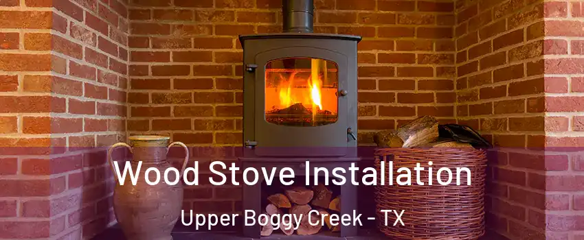 Wood Stove Installation Upper Boggy Creek - TX