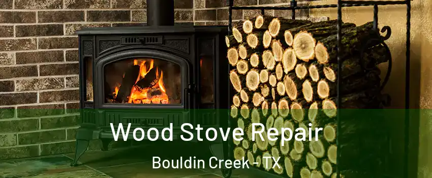 Wood Stove Repair Bouldin Creek - TX