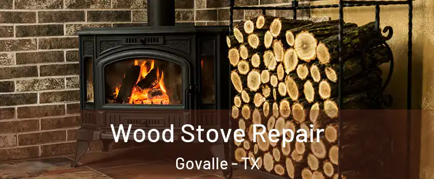 Wood Stove Repair Govalle - TX