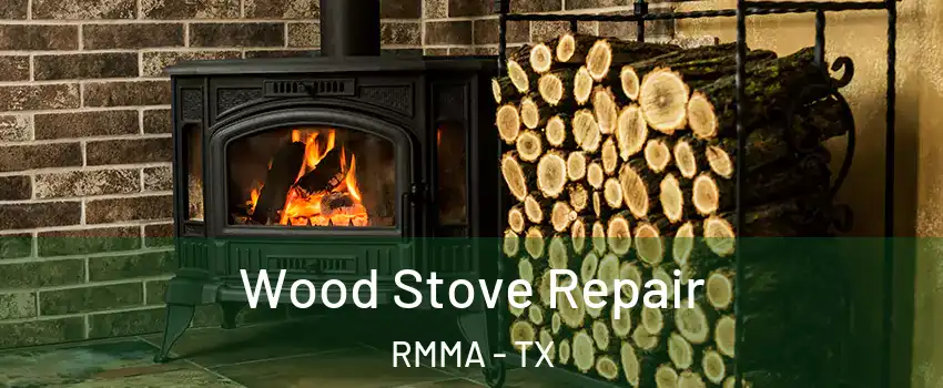 Wood Stove Repair RMMA - TX