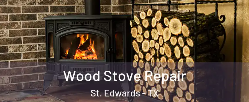 Wood Stove Repair St. Edwards - TX